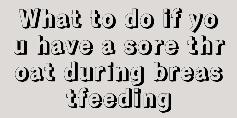 What to do if you have a sore throat during breastfeeding