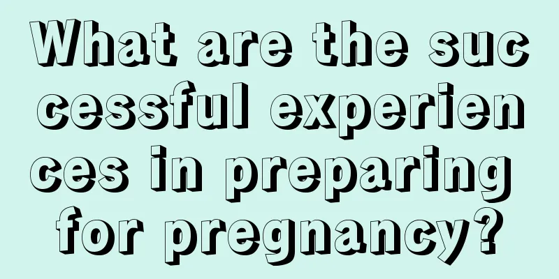 What are the successful experiences in preparing for pregnancy?