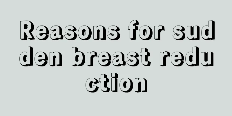 Reasons for sudden breast reduction