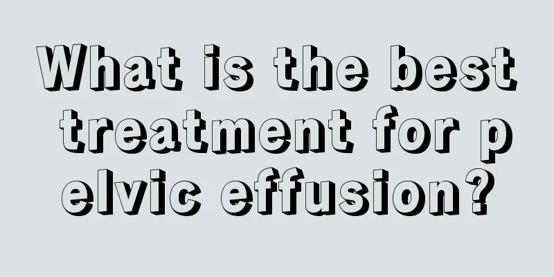 What is the best treatment for pelvic effusion?