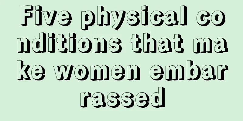 Five physical conditions that make women embarrassed