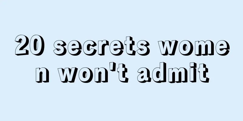 20 secrets women won't admit