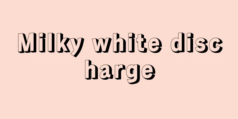 Milky white discharge