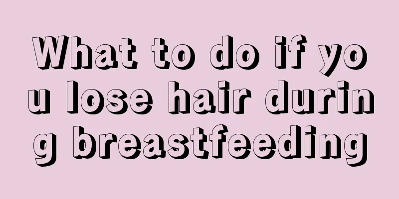 What to do if you lose hair during breastfeeding