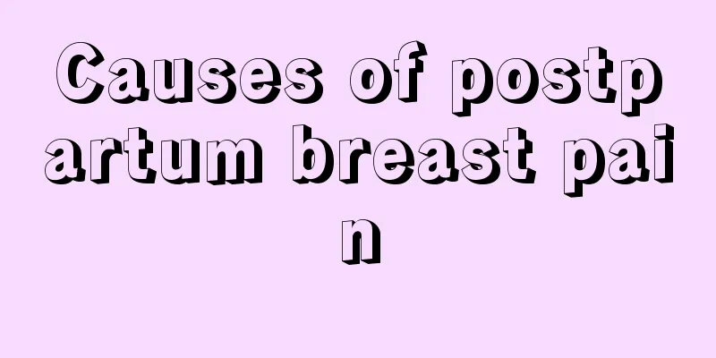 Causes of postpartum breast pain