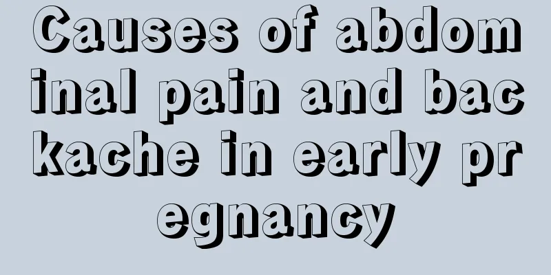 Causes of abdominal pain and backache in early pregnancy