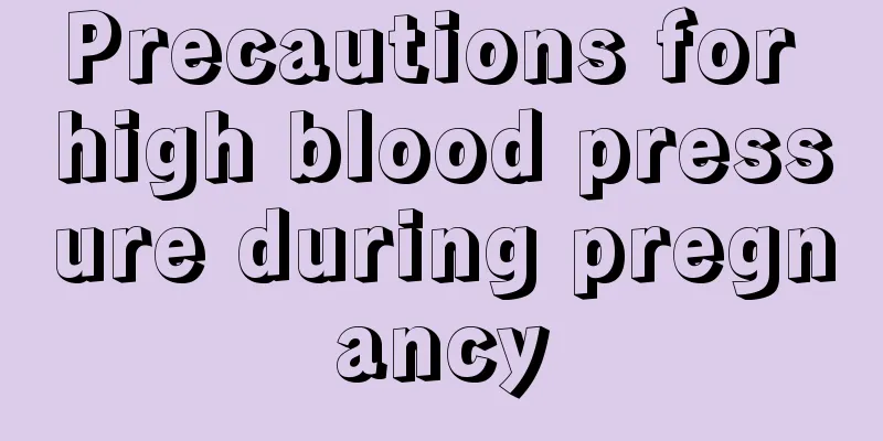 Precautions for high blood pressure during pregnancy