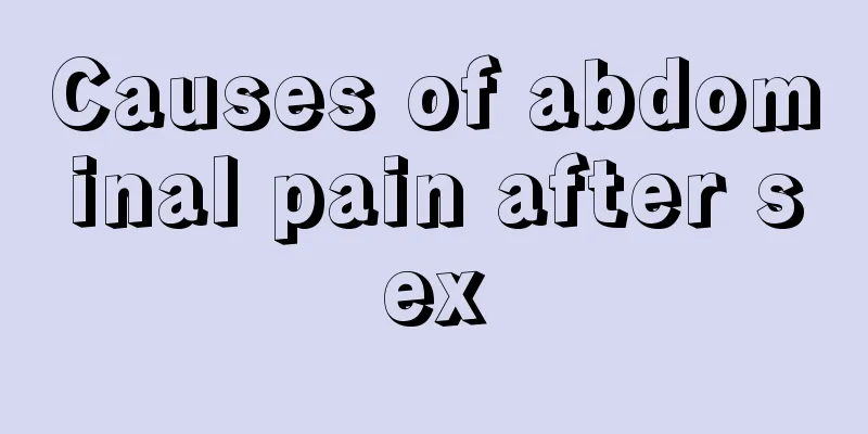 Causes of abdominal pain after sex