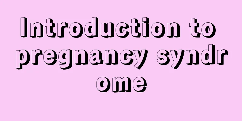 Introduction to pregnancy syndrome