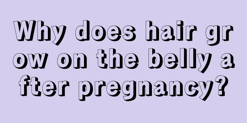 Why does hair grow on the belly after pregnancy?