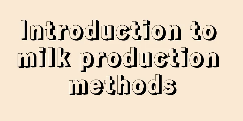 Introduction to milk production methods