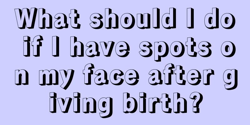 What should I do if I have spots on my face after giving birth?