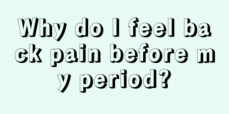 Why do I feel back pain before my period?