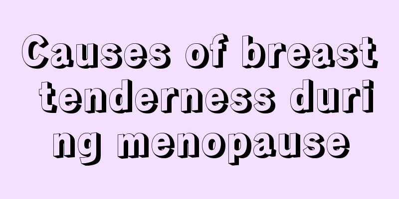 Causes of breast tenderness during menopause