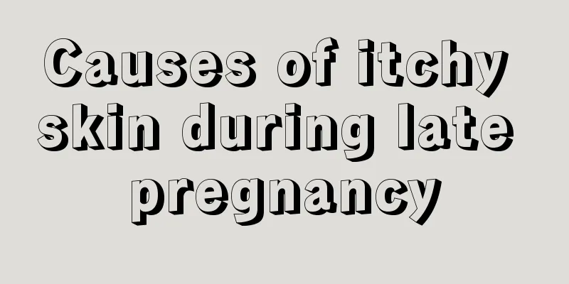 Causes of itchy skin during late pregnancy