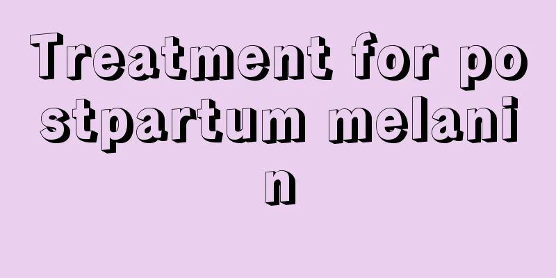 Treatment for postpartum melanin