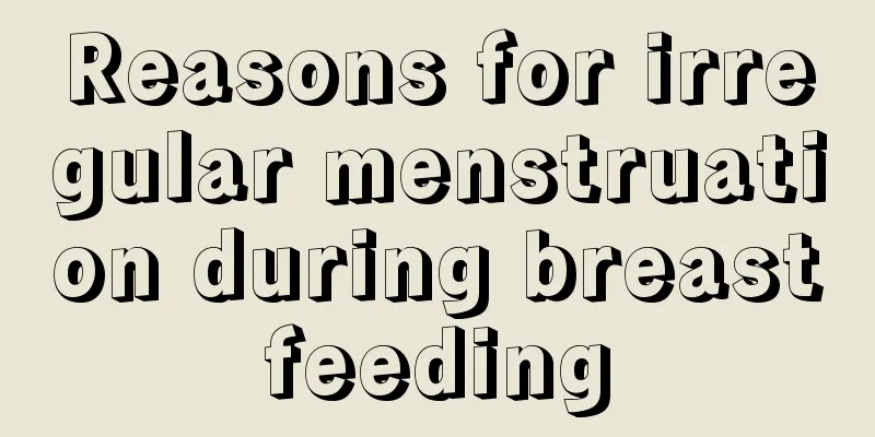 Reasons for irregular menstruation during breastfeeding