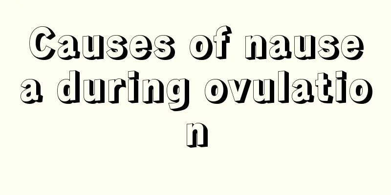 Causes of nausea during ovulation