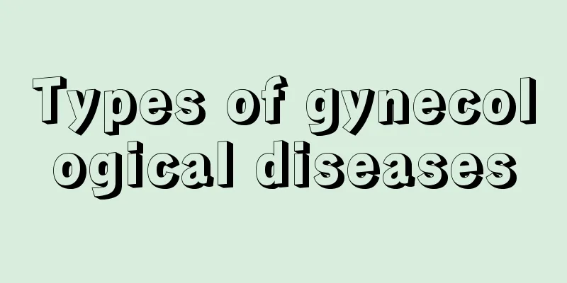 Types of gynecological diseases