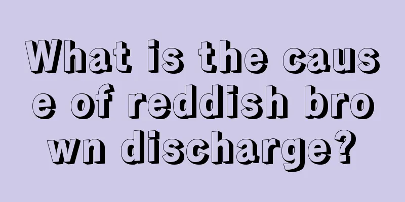 What is the cause of reddish brown discharge?