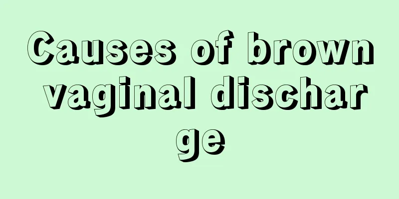 Causes of brown vaginal discharge