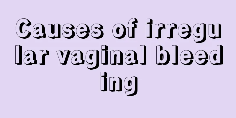 Causes of irregular vaginal bleeding