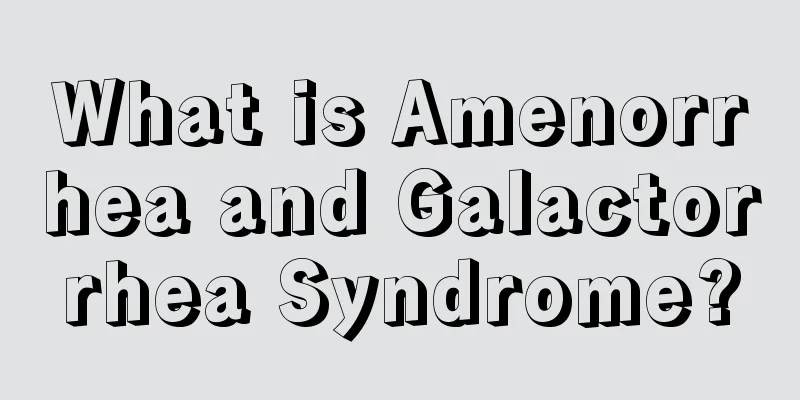 What is Amenorrhea and Galactorrhea Syndrome?