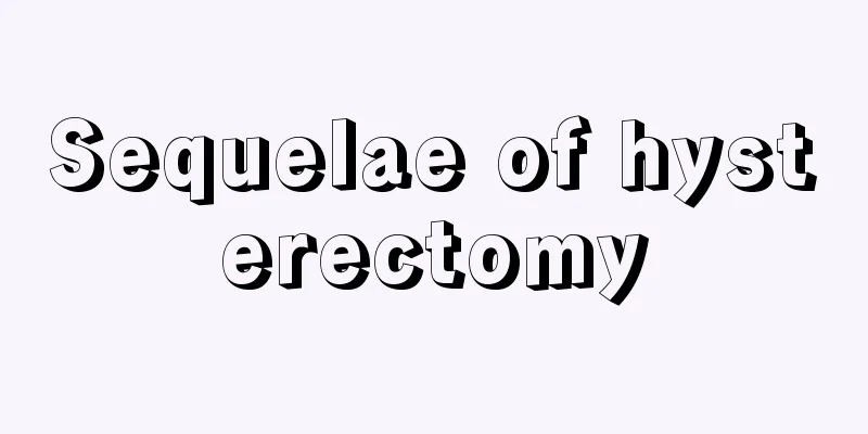 Sequelae of hysterectomy