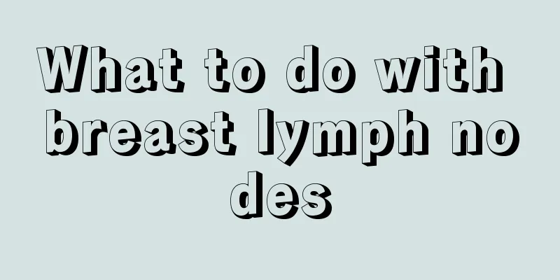 What to do with breast lymph nodes