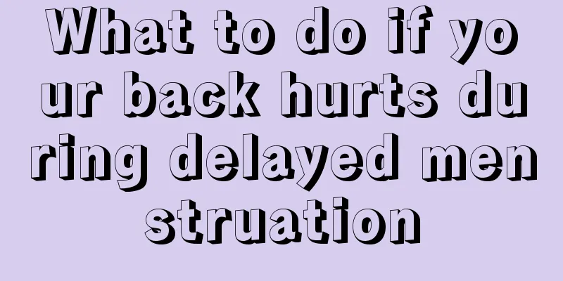 What to do if your back hurts during delayed menstruation