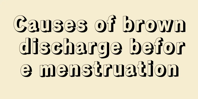 Causes of brown discharge before menstruation