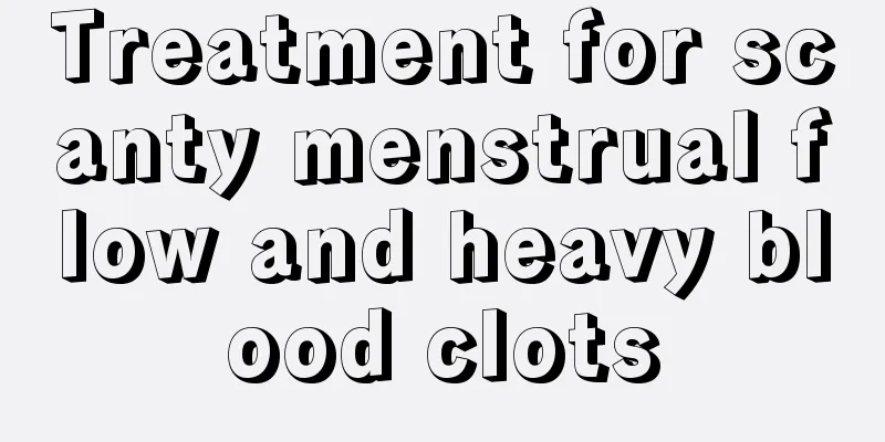 Treatment for scanty menstrual flow and heavy blood clots