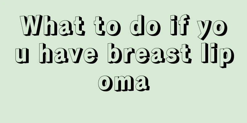 What to do if you have breast lipoma