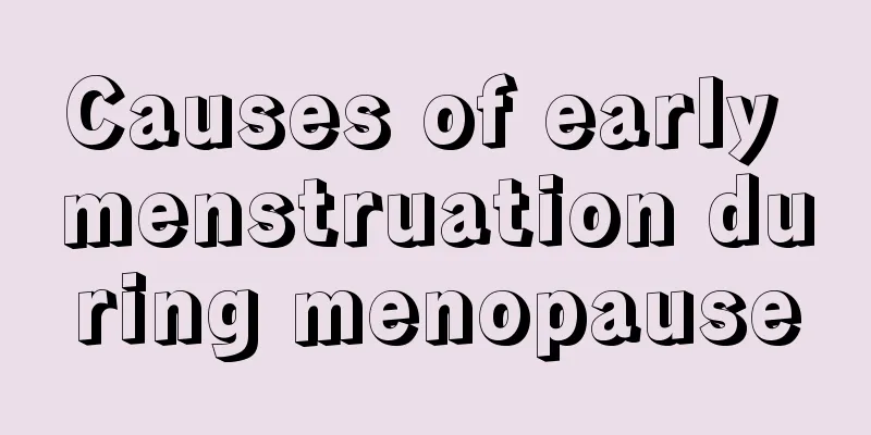 Causes of early menstruation during menopause