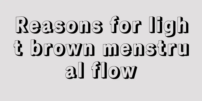 Reasons for light brown menstrual flow