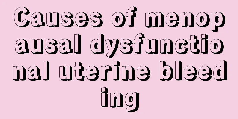 Causes of menopausal dysfunctional uterine bleeding