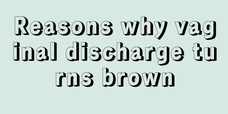 Reasons why vaginal discharge turns brown