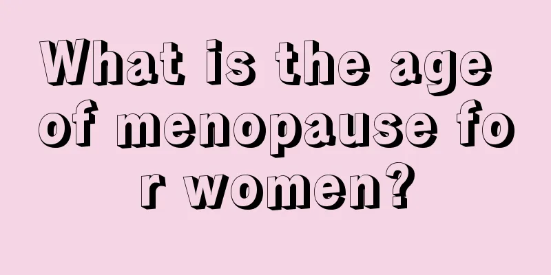 What is the age of menopause for women?