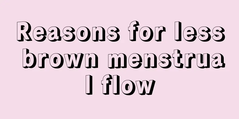 Reasons for less brown menstrual flow