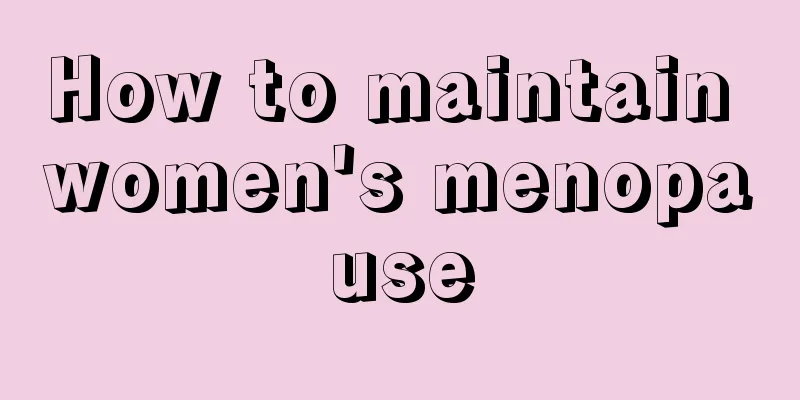 How to maintain women's menopause