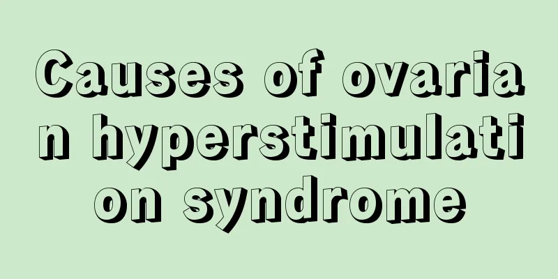 Causes of ovarian hyperstimulation syndrome