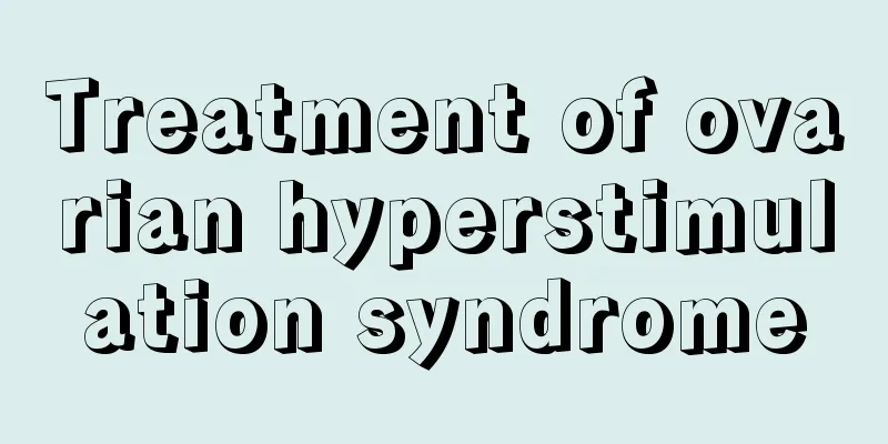 Treatment of ovarian hyperstimulation syndrome