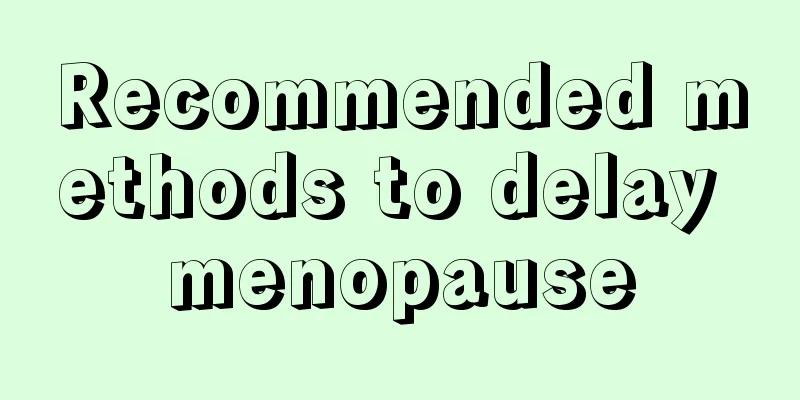 Recommended methods to delay menopause