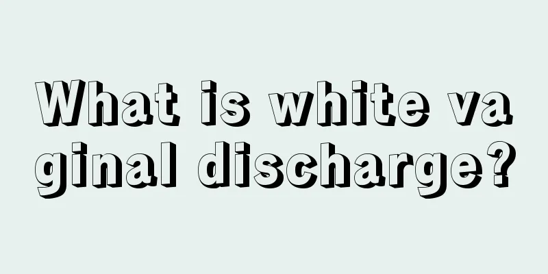 What is white vaginal discharge?