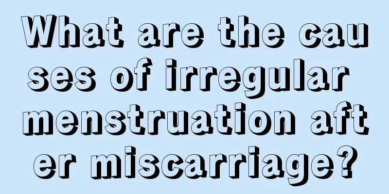 What are the causes of irregular menstruation after miscarriage?