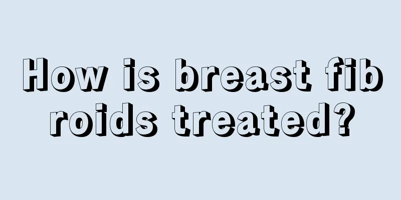 How is breast fibroids treated?