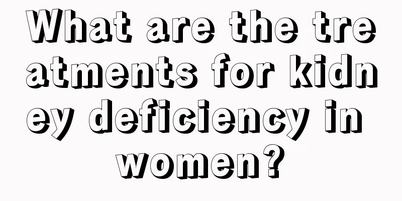 What are the treatments for kidney deficiency in women?