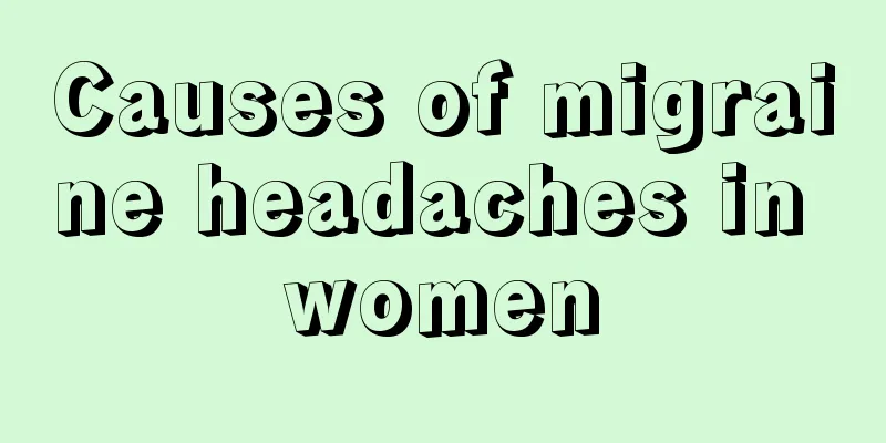 Causes of migraine headaches in women