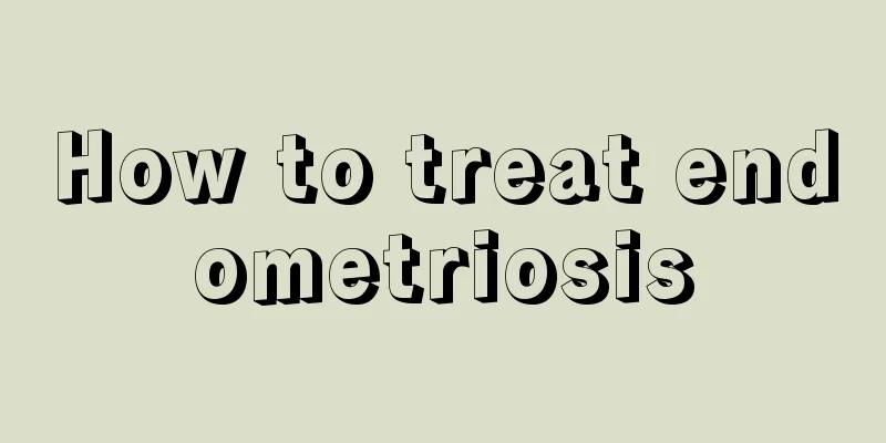 How to treat endometriosis