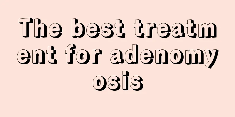 The best treatment for adenomyosis